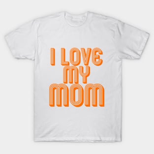 I LOVE MY MOM, COOL FAMILY T-Shirt